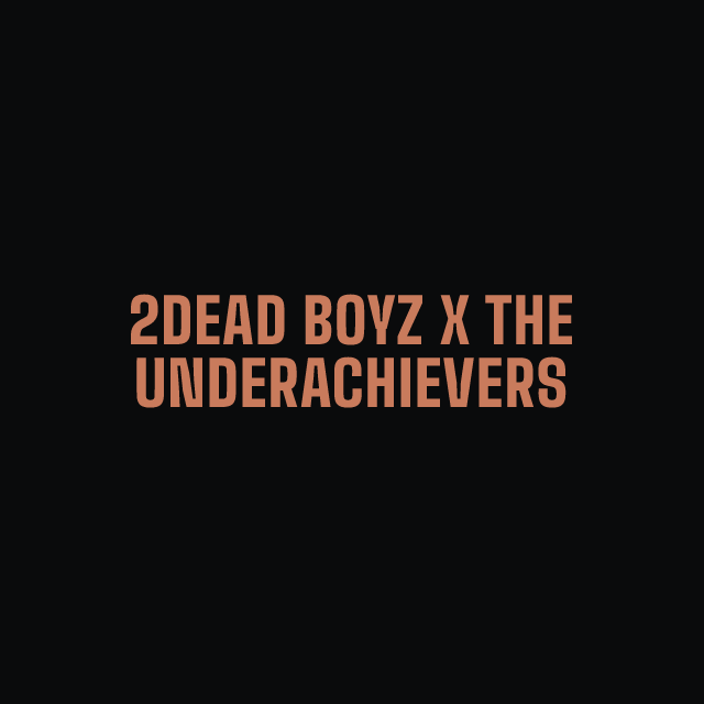 2Dead Boyz x The Underachievers