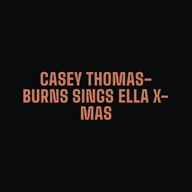 Casey Thomas-Burns Sings Ella X-Mas