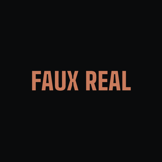 Faux Real