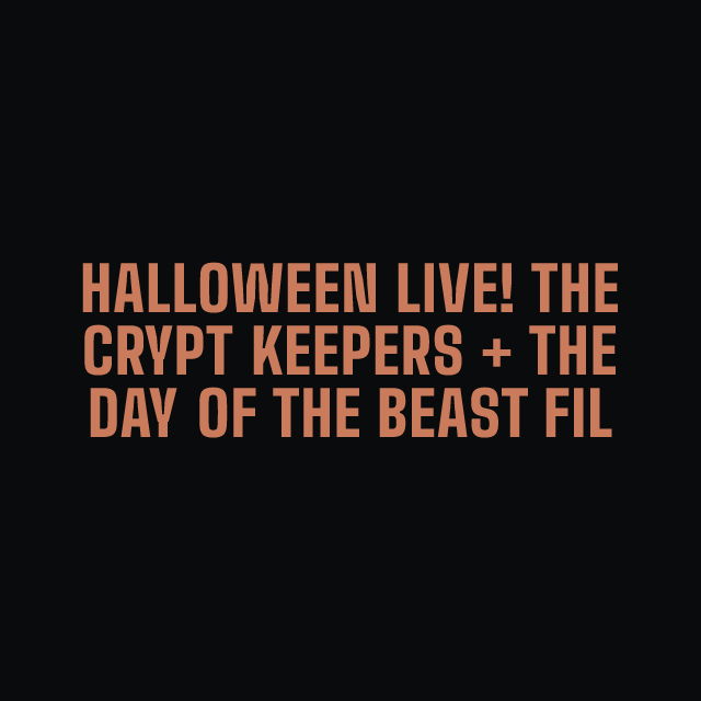 Halloween Live! The Crypt Keepers + The Day of the Beast Film Screening