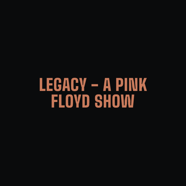 LEGACY - A Pink Floyd Show