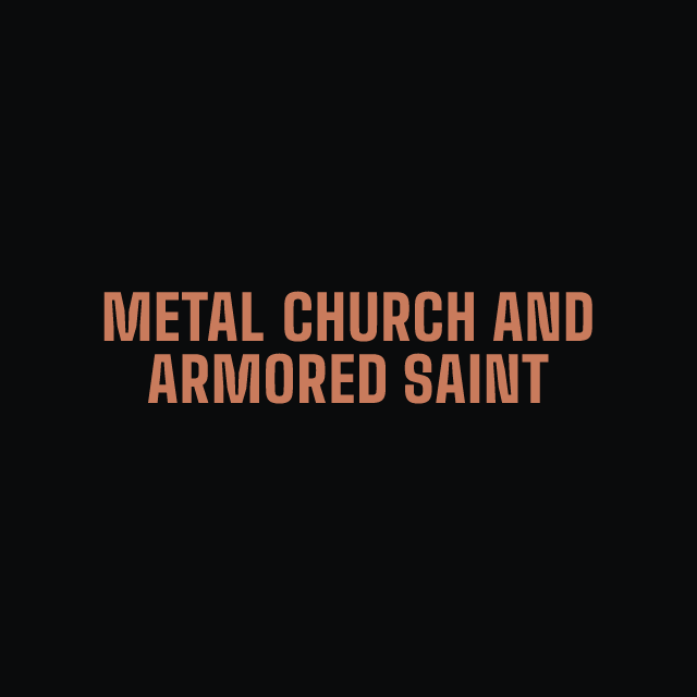Metal Church and Armored Saint