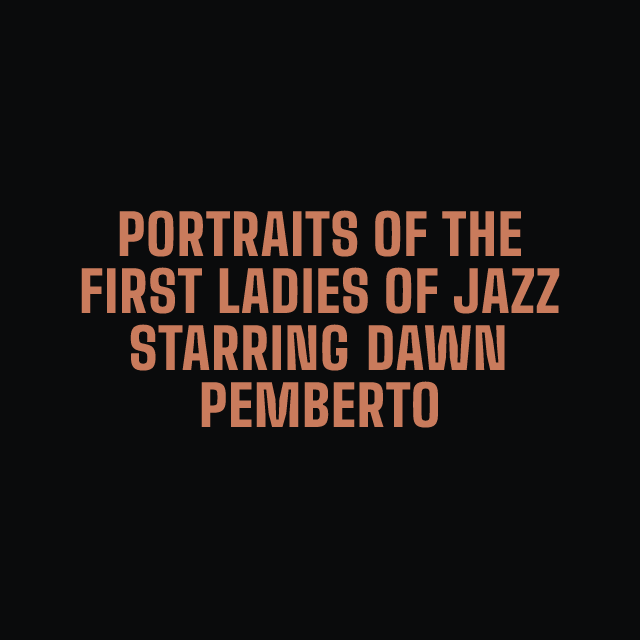 Portraits of the First Ladies of Jazz starring Dawn Pemberton