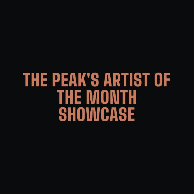 THE PEAK's Artist of the Month Showcase